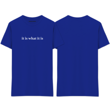 Load image into Gallery viewer, &quot;it is what it is&quot; T-Shirt
