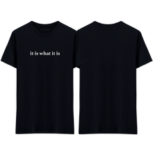 Load image into Gallery viewer, &quot;it is what it is&quot; T-Shirt
