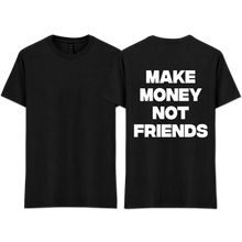 Load image into Gallery viewer, "Make Money Not Friends"

