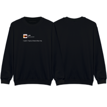 Load image into Gallery viewer, &quot;Friend like me&quot; Sweatshirt
