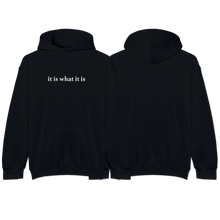 Load image into Gallery viewer, &quot;it is what it is&quot; Hoodie
