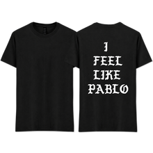 Load image into Gallery viewer, "I FEEL LIKE PABLO"
