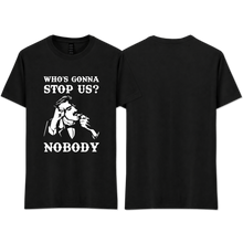 Load image into Gallery viewer, "Who's Gonna Stop Us?"
