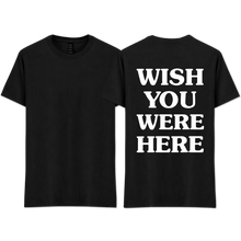 Load image into Gallery viewer, "WISH YOU WERE HERE"
