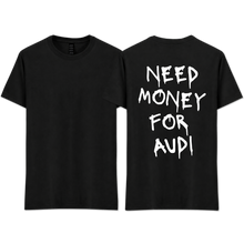 Load image into Gallery viewer, "Need Money For Audi"
