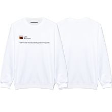 Load image into Gallery viewer, &quot;Everyone annoys me&quot; Sweatshirt
