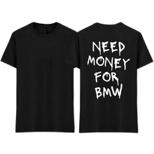 Load image into Gallery viewer, "Need Money For BMW"
