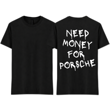 Load image into Gallery viewer, "Need Money For Porsche"
