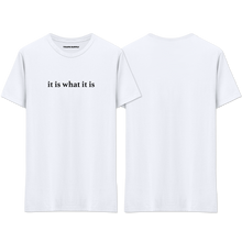 Load image into Gallery viewer, &quot;it is what it is&quot; T-Shirt
