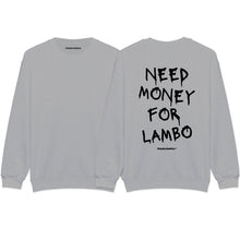 Load image into Gallery viewer, &quot;Need Money For Lambo&quot; Sweatshirt
