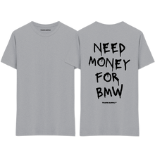 Load image into Gallery viewer, &quot;Need Money For BMW&quot; T-Shirt
