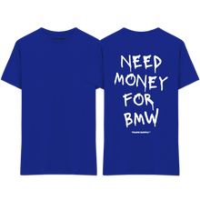 Load image into Gallery viewer, &quot;Need Money For BMW&quot; T-Shirt
