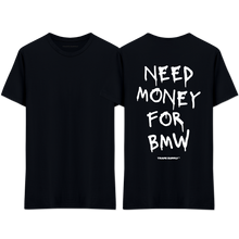 Load image into Gallery viewer, &quot;Need Money For BMW&quot; T-Shirt
