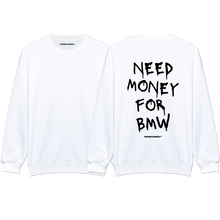 Load image into Gallery viewer, &quot;Need Money For BMW&quot; Sweatshirt
