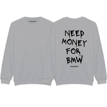 Load image into Gallery viewer, &quot;Need Money For BMW&quot; Sweatshirt
